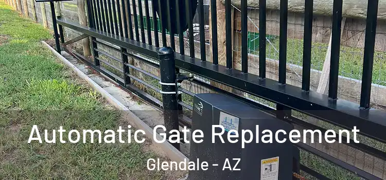  Automatic Gate Replacement Glendale - AZ